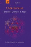 Chakrenreise - Heile deine Chakren in 21 Tagen