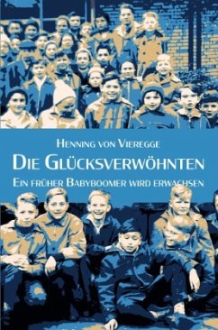 Die Glücksverwöhnten - von Vieregge, Henning