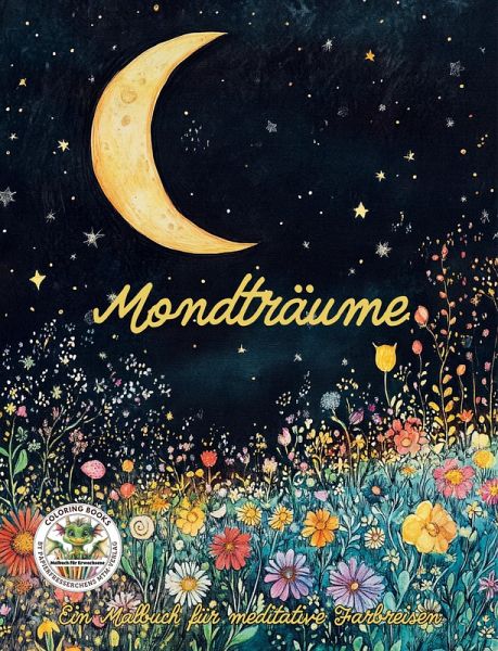 Mondträume - Ein Malbuch für meditative Farbreisen