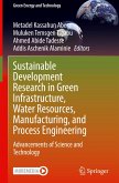 Sustainable Development Research in Green Infrastructure, Water Resources, Manufacturing, and Process Engineering