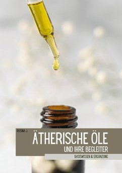 Ätherische Öle und ihre Begleiter Ätherische Öle und ihre Begleiter