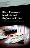 Illicit Firearms Markets and Organized Crime