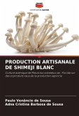 PRODUCTION ARTISANALE DE SHIMEJI BLANC PRODUCTION ARTISANALE DE SHIMEJI BLANC