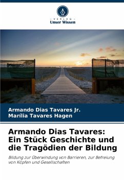 Armando Dias Tavares: Ein Stück Geschichte und die Tragödien der Bildung - Tavares Jr., Armando Dias;Tavares Hagen, Marília