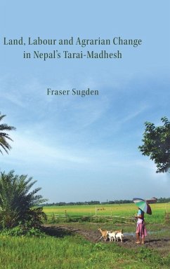 Land, Labour, and Agrarian Change in Nepal's Tarai-Madhesh Cover Land, Labour, and Agrarian Change in Nepal's Tarai-Madhesh