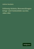 Schleswig-Holstein, Meerumschlungen: Kriegs- und Friedensbilder aus dem Jahre 1864 Schleswig-Holstein, Meerumschlungen: Kriegs- und Friedensbilder aus dem Jahre 1864