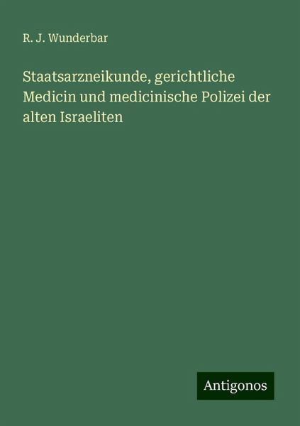 Staatsarzneikunde, gerichtliche Medicin und medicinische Polizei der alten Israeliten