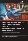 PERCEZIONE DA PARTE DEGLI SPETTATORI DELLA RAPPRESENTAZIONE DI TEMI RITUALI PERCEZIONE DA PARTE DEGLI SPETTATORI DELLA RAPPRESENTAZIONE DI TEMI RITUALI