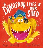 A Dinosaur Lives in Our Shed A Dinosaur Lives in Our Shed