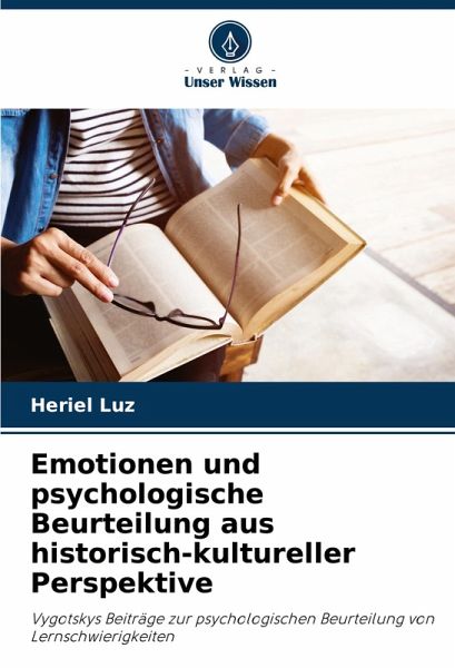 Emotionen und psychologische Beurteilung aus historisch-kultureller Perspektive Emotionen und psychologische Beurteilung aus historisch-kultureller Perspektive