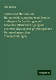System und Methode der Harmonielehre, gegründet auf fremde und eigene Beobachtungen, mit besonderer Berücksichtigung der neuesten physikalisch-physiologischen Untersuchungen über Tonempfindungen System und Methode der Harmonielehre, gegründet auf fremde und eigene Beobachtungen, mit besonderer Berücksichtigung der neuesten physikalisch-physiologischen Untersuchungen über Tonempfindungen