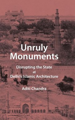 Unruly Monuments - Chandra, Aditi