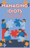 Managing Idiots