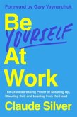 Be Yourself at Work Be Yourself at Work