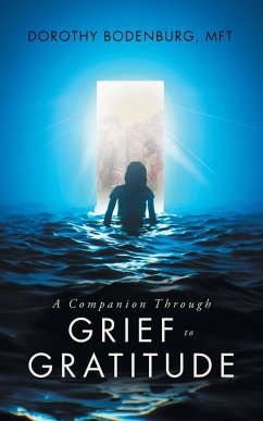 A Companion Through Grief to Gratitude - Bodenburg Mft, Dorothy