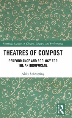 Theatres of Compost - Schroering, Abby