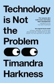 Technology is Not the Problem Technology is Not the Problem