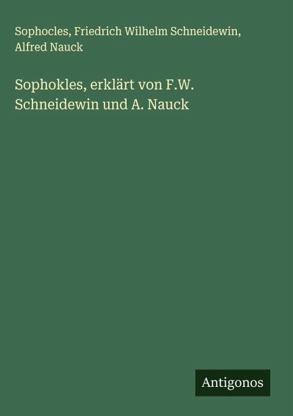 Sophokles, erklärt von F.W. Schneidewin und A. Nauck