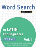 WORD SEARCH IN LATIN FOR BEGINNERS - IT'S EASY! VOL.1 - DELTA CLASSICS - FIND 2000 CLEVERLY HIDDEN WORDS