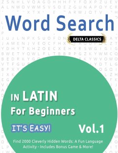 Cover WORD SEARCH IN LATIN FOR BEGINNERS - IT'S EASY! VOL.1 - DELTA CLASSICS - FIND 2000 CLEVERLY HIDDEN WORDS