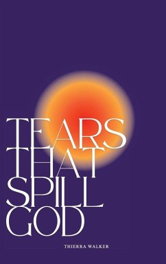 Tears That Spill God - Walker, Thierra