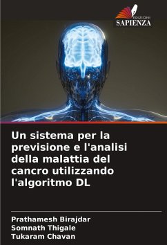 Un sistema per la previsione e l'analisi della malattia del cancro utilizzando l'algoritmo DL - Birajdar, Prathamesh;Thigale, Somnath;Chavan, Tukaram