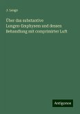 Über das substantive Lungen-Emphysem und dessen Behandlung mit comprimirter Luft Über das substantive Lungen-Emphysem und dessen Behandlung mit comprimirter Luft