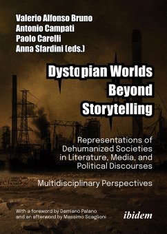Cover Dystopian Worlds Beyond Storytelling - Representations of Dehumanized Societies in Literature, Media, and Political Discourses: Multidisciplinary Perspectives (eBook, PDF)