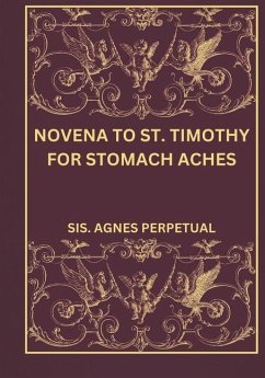 Novena to St. Timothy for stomach aches - Perpetual, Sis Agnes