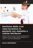 Gestione delle crisi vaso-occlusive in pazienti con malattia a cellule falciformi Gestione delle crisi vaso-occlusive in pazienti con malattia a cellule falciformi
