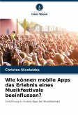 Wie können mobile Apps das Erlebnis eines Musikfestivals beeinflussen? Wie können mobile Apps das Erlebnis eines Musikfestivals beeinflussen?