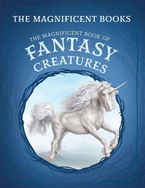 The Magnificent Book of Fantasy Creatures The Magnificent Book of Fantasy Creatures