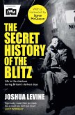 The Secret History of the Blitz The Secret History of the Blitz