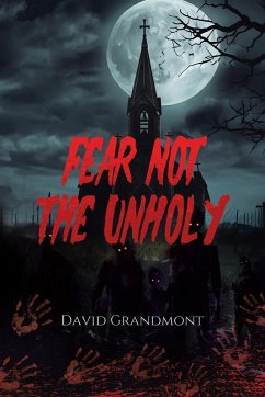Fear Not the Unholy - Grandmont, David