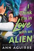 I Think I'm in Love with an Alien I Think I'm in Love with an Alien