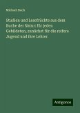 Studien und Lesefrüchte aus dem Buche der Natur: für jeden Gebildeten, zunächst für die reifere Jugend und ihre Lehrer