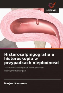 Histerosalpingografia a histeroskopia w przypadkach niep¿odno¿ci Cover Histerosalpingografia a histeroskopia w przypadkach niep¿odno¿ci