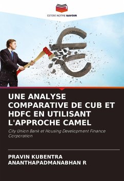UNE ANALYSE COMPARATIVE DE CUB ET HDFC EN UTILISANT L'APPROCHE CAMEL - KUBENTRA, PRAVIN;R, ANANTHAPADMANABHAN