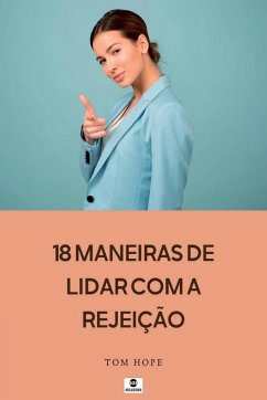 18 Maneiras De Lidar Com A Rejei o - Hope, Tom