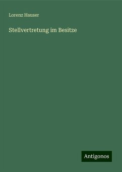 Stellvertretung im Besitze - Hauser, Lorenz