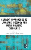 Current Approaches to Language Ideology and Metalinguistic Discourse Current Approaches to Language Ideology and Metalinguistic Discourse