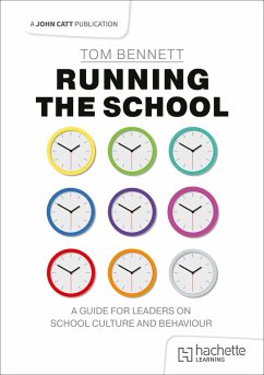 Running the School: A guide for leaders on school culture and behaviour - Bennett, Tom