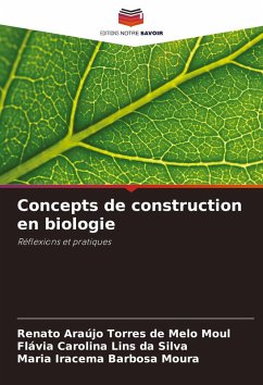 Concepts de construction en biologie - Moul, Renato Araújo Torres de Melo;Lins da Silva, Flávia Carolina;Moura, Maria Iracema Barbosa