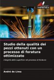 Studio della qualità dei pezzi ottenuti con un processo di foratura ottimizzato Studio della qualità dei pezzi ottenuti con un processo di foratura ottimizzato