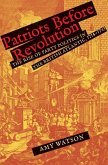 Patriots Before Revolution Patriots Before Revolution