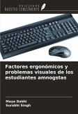 Factores ergonómicos y problemas visuales de los estudiantes amnogstas