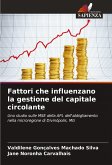 Fattori che influenzano la gestione del capitale circolante Fattori che influenzano la gestione del capitale circolante