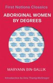 Aboriginal Women by Degrees Aboriginal Women by Degrees
