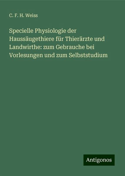 Specielle Physiologie der Haussäugethiere für Thierärzte und Landwirthe: zum Gebrauche bei Vorlesungen und zum Selbststudium