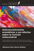 Anticonvulsivantes aromáticos y sus efectos sobre la función mitocondrial Anticonvulsivantes aromáticos y sus efectos sobre la función mitocondrial